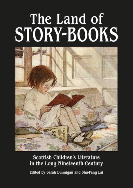 The Land of Story-Books : Scottish Children's Literature in the Long Nineteenth Century, Paperback / softback Book