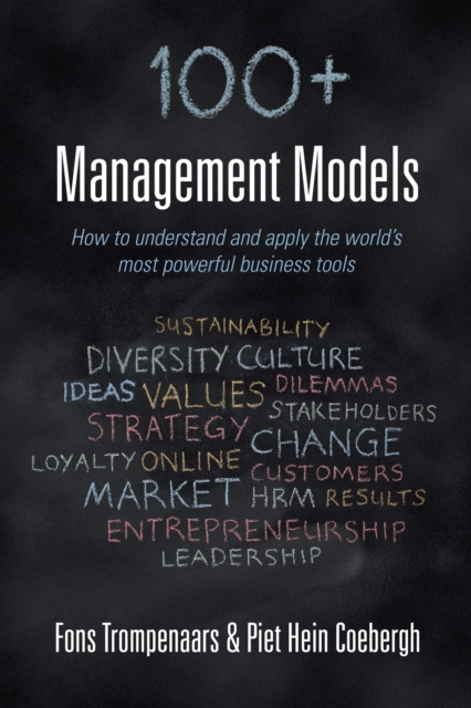 100+ management models : How to understand and apply the world's most powerful business tools, Hardback Book