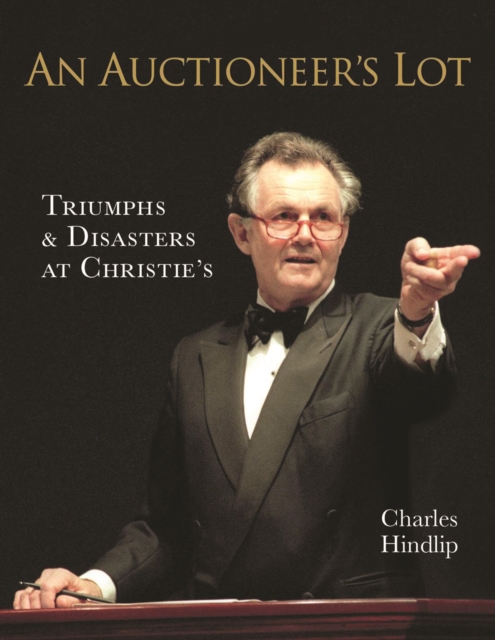 An Auctioneer’s Lot : Triumphs and Disasters at Christie’s, Hardback Book