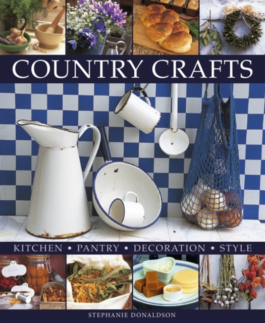 Country Crafts: Kitchen, Pantry, Decoration, Style, Hardback Book