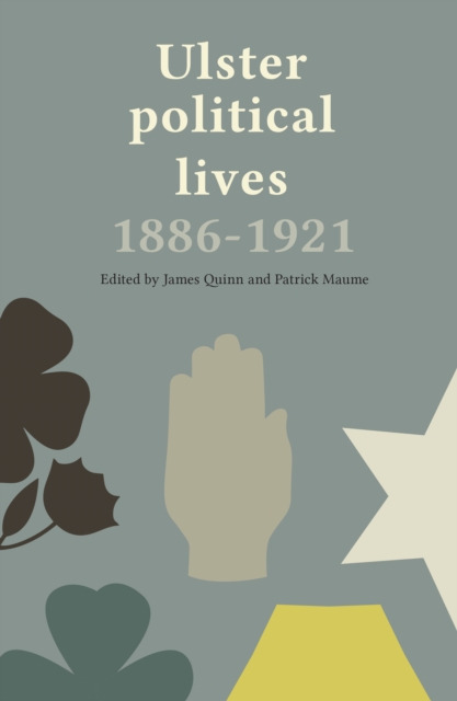 Ulster Political Lives, 1886-1921, PDF eBook