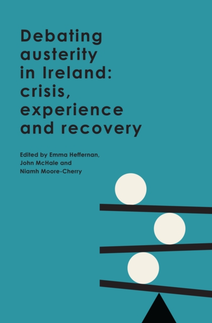 Debating austerity in Ireland : crisis, experience and recovery, EPUB eBook