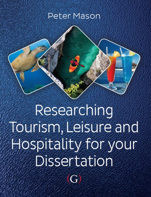 Researching Tourism, Leisure and Hospitality For Your Dissertation, PDF eBook