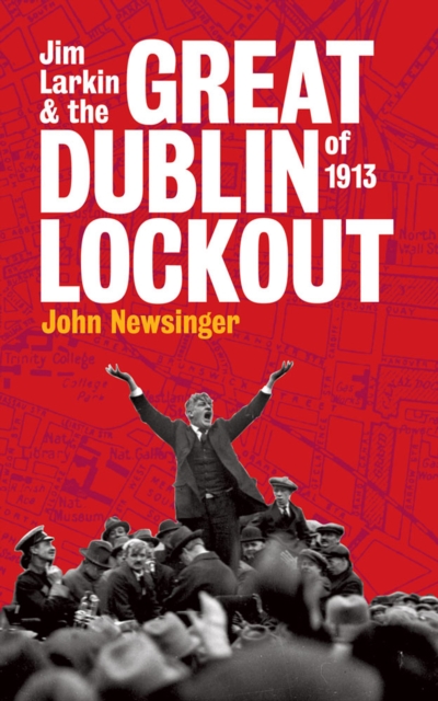 Jim Larkin And The Great Dublin Lockout Of 1913, Paperback / softback Book