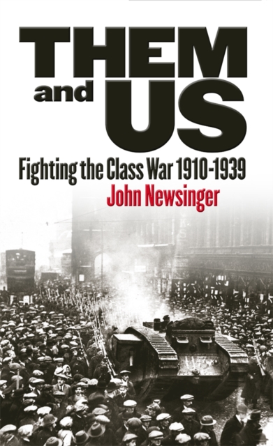 Them And Us : Fighting the Class War 1910-1939, Paperback / softback Book