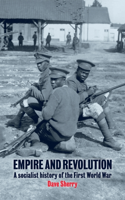 Empire And Revolution : A Socialist History of the First World War, Paperback / softback Book