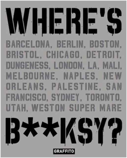 Where's B**ksy? Banksy's Greatest Works in Context, Hardback Book