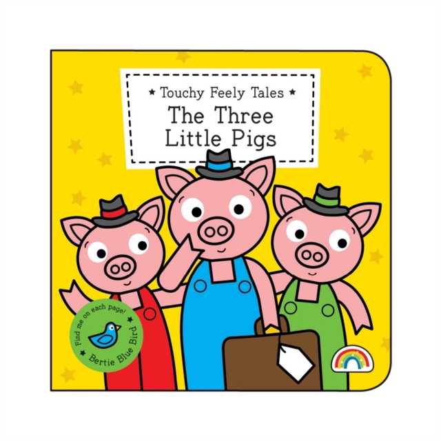 The Touchy Feely Tales - Three Little Pigs : Three Little Pigs, Hardback Book