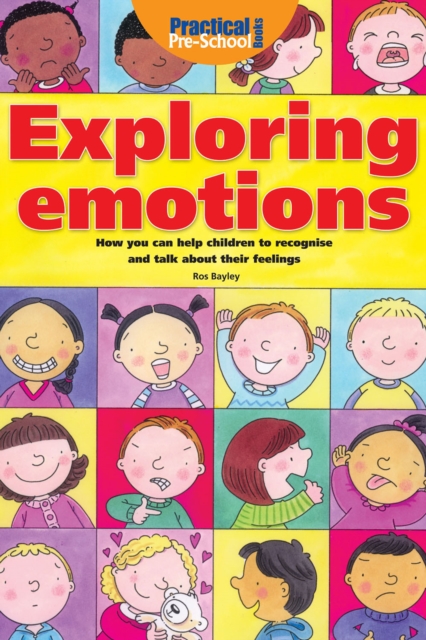 Exploring Emotions : How you can help children to recognise and talk about their feelings, PDF eBook