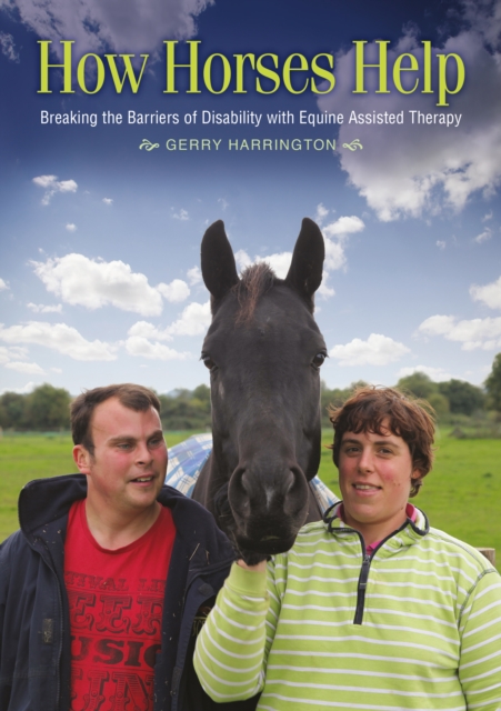How Horses Help : Breaking the barriers of disability with equine-assisted therapy, EPUB eBook