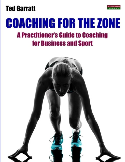 Coaching for the Zone : A Practitioner's Guide to Coaching for Business and Sport, Paperback / softback Book