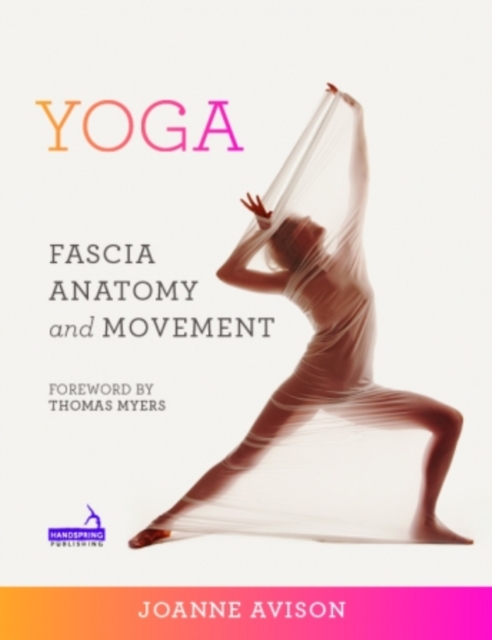 Yoga: Fascia, Anatomy and Movement, Paperback / softback Book