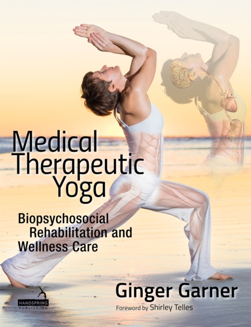 Medical Therapeutic Yoga : Biopsychosocial Rehabilitation and Wellness Care, Paperback / softback Book