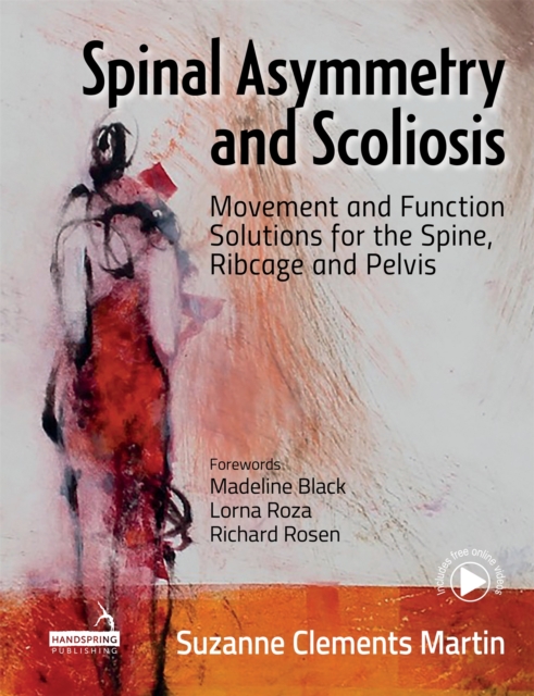 Spinal Asymmetry and Scoliosis : Movement and Function Solutions for the Spine, Ribcage and Pelvis, Paperback / softback Book