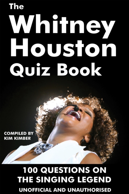 The Whitney Houston Quiz Book : 100 Questions on the Singing Legend, EPUB eBook