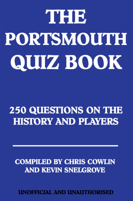 The Portsmouth Quiz Book : 250 Questions on the History and Players, EPUB eBook