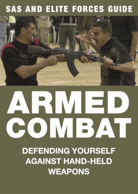 Armed Combat : Defending yourself against hand-held weapons, EPUB eBook
