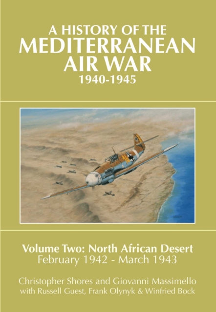 A History of the Mediterranean Air War, 1940-1945 : Volume Two: North African Desert, February 1942 - March 1943, Hardback Book