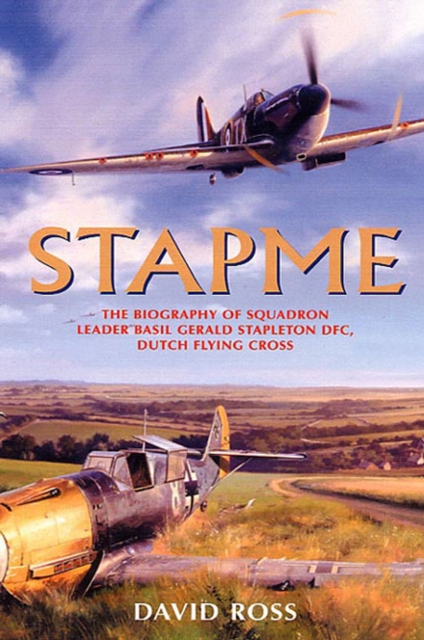 Stapme : The Biography of Squadron Leader Basil Gerald Stapleton DFC, Dutch Flying Cross, EPUB eBook