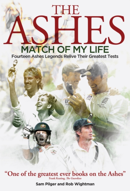 Ashes Match of My Life : Fourteen Ashes Stars Relive Their Greatest Games, Hardback Book