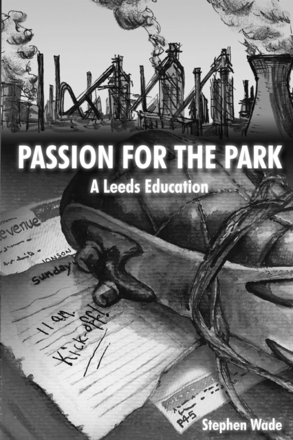 Passion for the Park : A Leeds Education, EPUB eBook