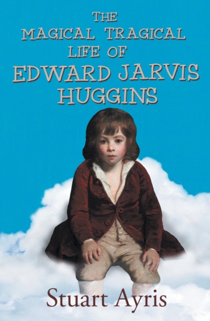 The Magical Tragical Life of Edward Jarvis Huggins, Paperback / softback Book