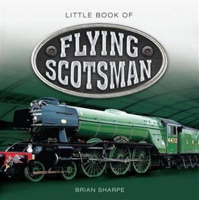 Little Book of Flying Scotsman, Hardback Book