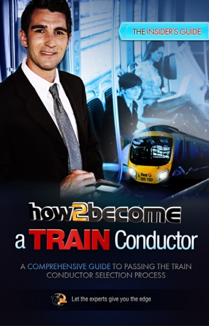How to Become a Train Conductor: The Insider's Guide, Paperback / softback Book