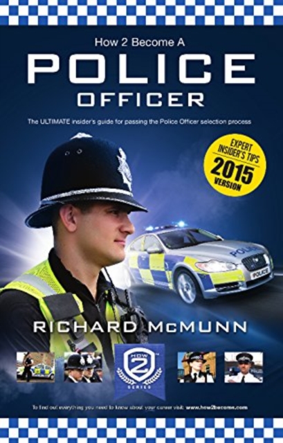 How to Become a Police Officer - The ULTIMATE Guide to Passing the Police Selection Process (NEW Core Competencies), Paperback / softback Book