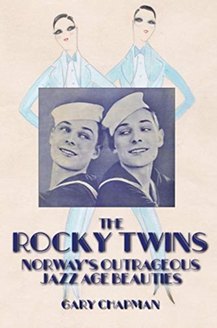 The Rocky Twins : Norway's Outrageous Jazz Age Beauties, Paperback / softback Book