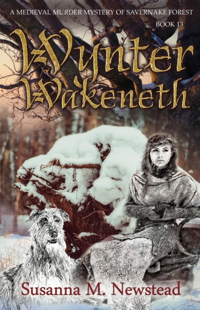 Wynter Wakeneth : Medieval Murder Mystery of Savernake Forest Book 13, Paperback / softback Book