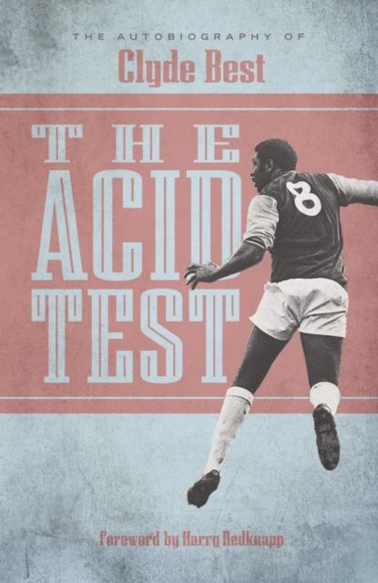 The Acid Test : The Autobiography of Clyde Best, Hardback Book