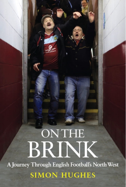 On the Brink : A Journey Across Football's North West, Hardback Book
