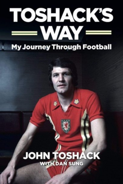 Toshack's Way : My Journey in Football, Hardback Book