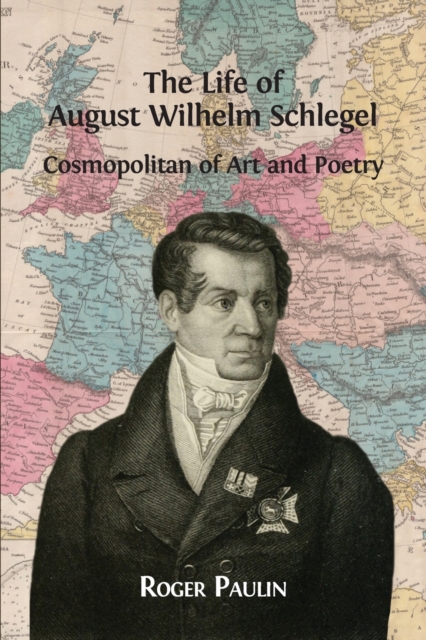 The Life of August Wilhelm Schlegel, Paperback / softback Book