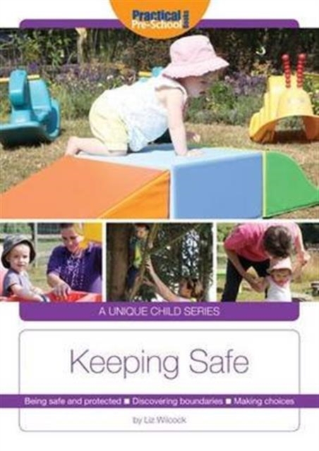 Keeping Safe : Being safe and protected. Discovering boundaries. Making choices, Paperback / softback Book