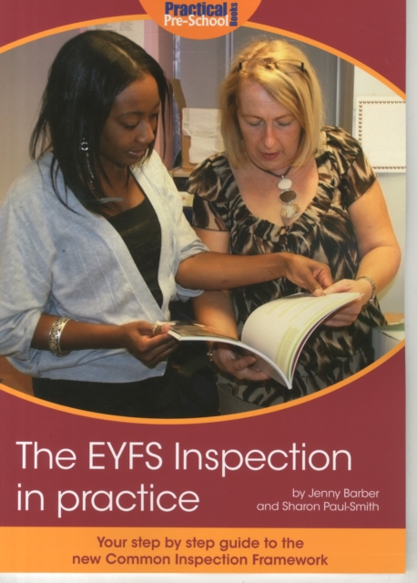 The EYFS Inspection in Practice : Your Step by Step Guide to the New Common Inspection Framework, Paperback / softback Book