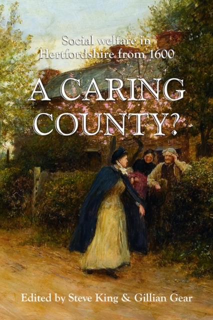 Caring County? : Social Welfare in Hertfordshire from 1600, Paperback / softback Book