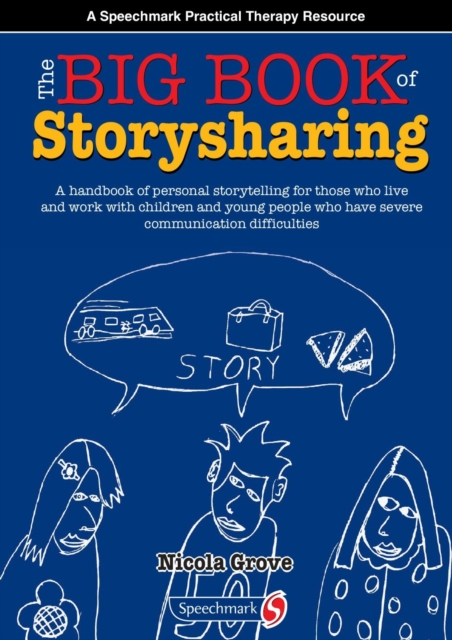 The Big Book of Storysharing : A Handbook for Personal Storytelling with Children and Young People Who Have Severe Communication Difficulties, Paperback / softback Book
