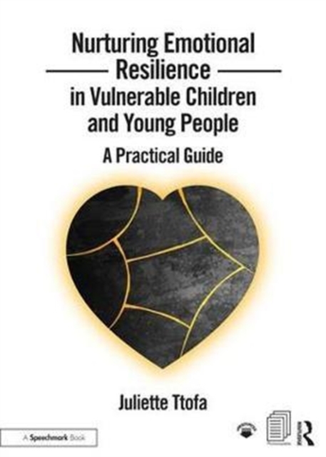 Nurturing Emotional Resilience in Vulnerable Children and Young People : A Practical Guide, Paperback / softback Book