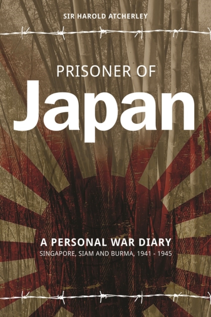 Prisoner of Japan : A Personal War Diary - Singapore, Siam & Burma 1941-1945, Paperback / softback Book