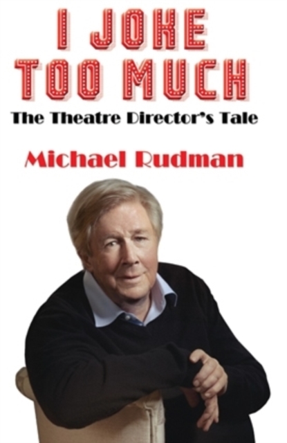 I Joke Too Much : The Theatre Director's Tale, Paperback / softback Book