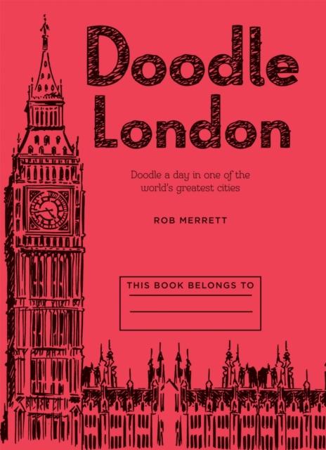 Doodle London : Doodle a Day in One of the Greatest Cities in the World, Paperback / softback Book