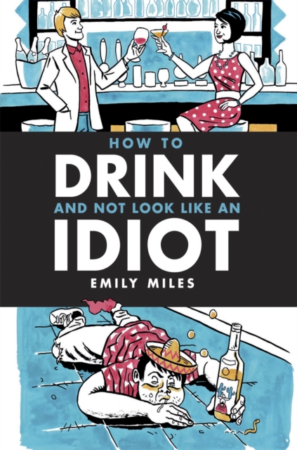 How to Drink and Not Look Like an Idiot, Hardback Book