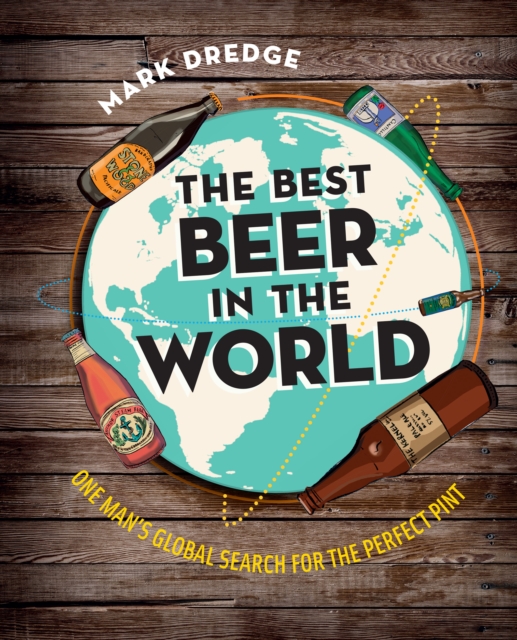 The Best Beer in the World : One Man's Global Search for the Perfect Pint, Hardback Book