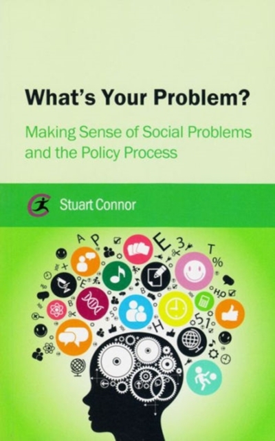What's Your Problem? : Making Sense of Social Problems and the Policy Process, Paperback / softback Book