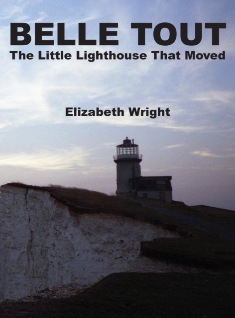 Belle Tout - The Little Lighthouse That Moved, Hardback Book
