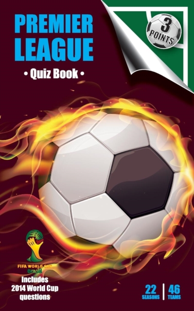 Three Points Quiz Book Premier League : 22 Seasons 46 Teams, Paperback / softback Book