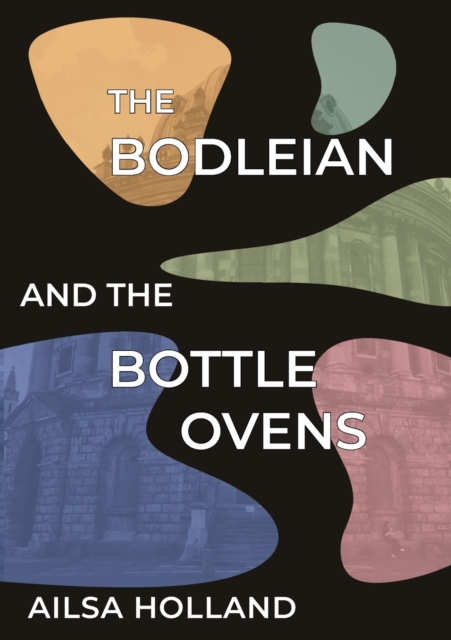The Bodleian and the Bottle Ovens, Paperback / softback Book