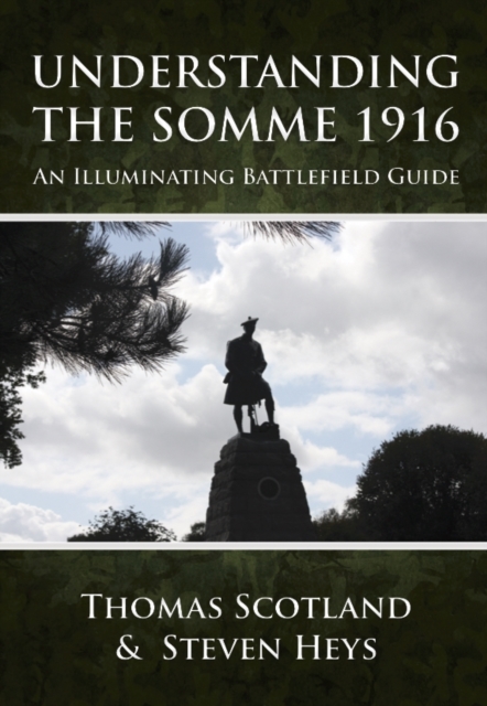 Understanding the Somme 1916 : An Illuminating Battlefield Guide, Paperback / softback Book